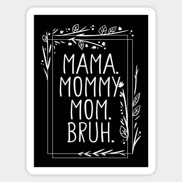 Mama Mommy Mom Bruh Shirt, Mama Shirt, Sarcastic Mom Shirt, Funny Bruh Shirt, Funny Sarcasm Mom Gift, Sarcastic Quotes Tee, Mother's Day Magnet by Giftyshoop